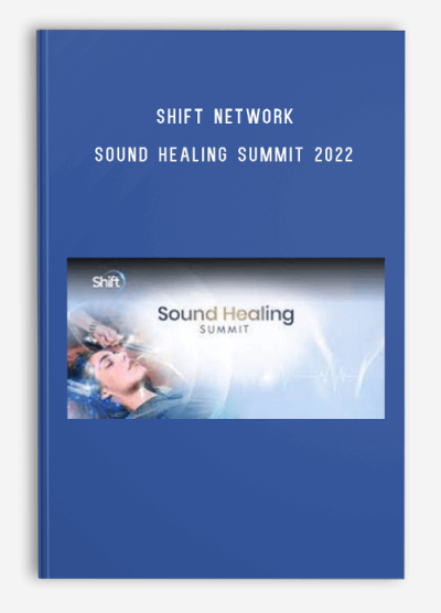 Shift Network – Sound Healing Summit 2022