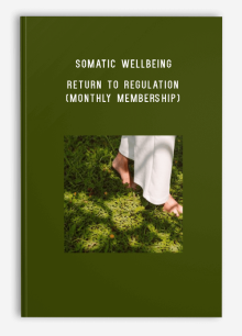 Somatic Wellbeing – Return to Regulation (Monthly membership)