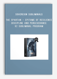 Sovereign Subliminals – The Spartan – Epitome Of Resilience, Discipline And Perseverance – X2 Subliminal Program