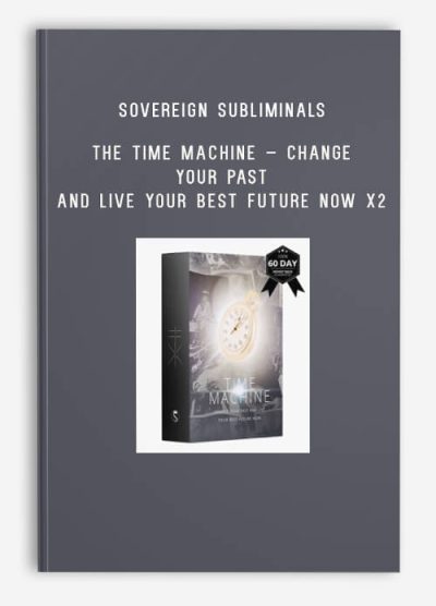 Sovereign Subliminals – The Time Machine – Change Your Past And Live Your Best Future Now X2