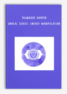 Talmadge Harper – Unreal Series Energy Manipulation