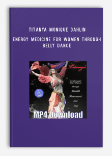 Titanya Monique Dahlin – Energy Medicine for Women through Belly Dance