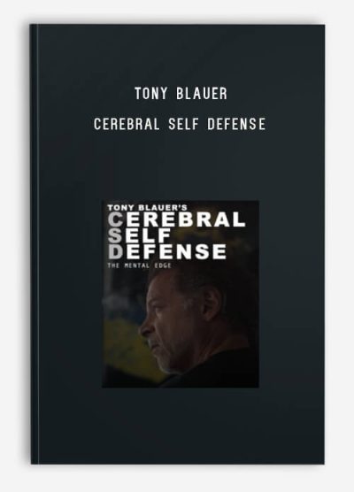 Tony Blauer – Cerebral Self Defense