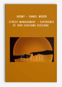 UDEMY – Daniel Weber – Stress Management – Experience of 1800 Coaching Sessions