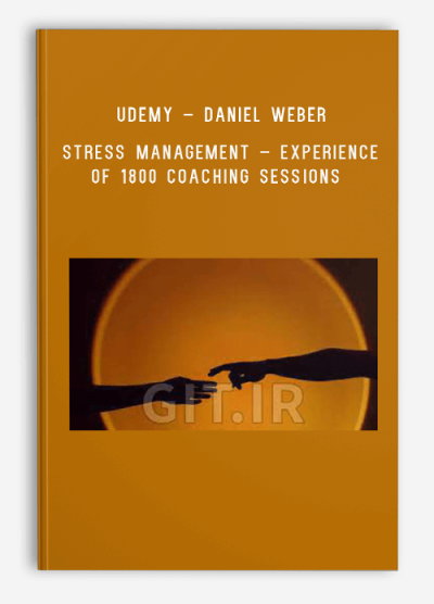 UDEMY – Daniel Weber – Stress Management – Experience of 1800 Coaching Sessions