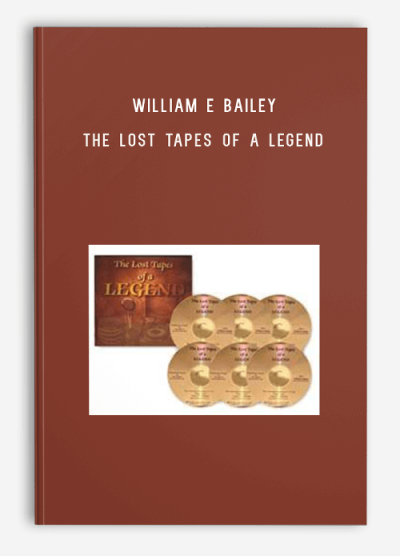 William E Bailey – The Lost Tapes of a LEGEND