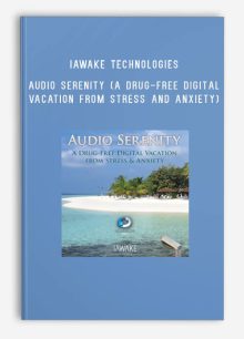 iAwake Technologies – Audio Serenity (A Drug-Free Digital Vacation from Stress and Anxiety)