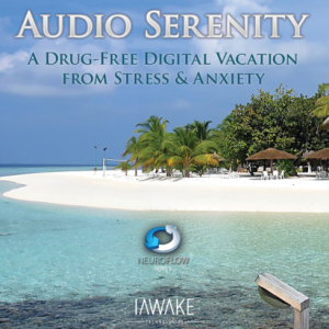 iAwake Technologies – Audio Serenity (A Drug-Free Digital Vacation from Stress and Anxiety)