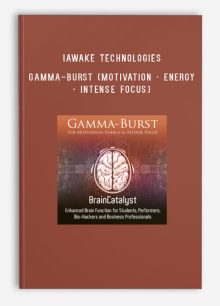 iAwake Technologies – Gamma-Burst (Motivation • Energy • Intense Focus)