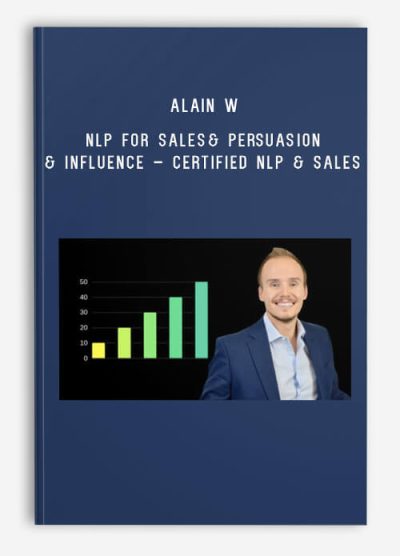 Alain W – NLP For Sales& Persuasion & Influence – Certified NLP & Sales