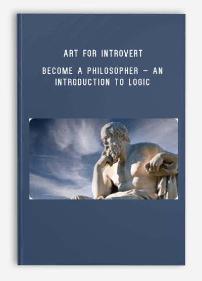 Art for Introvert – Become a Philosopher – An Introduction to Logic