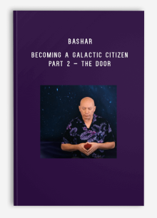 Bashar – 2023-03-04 – Becoming a Galactic Citizen Part 2 – The Door