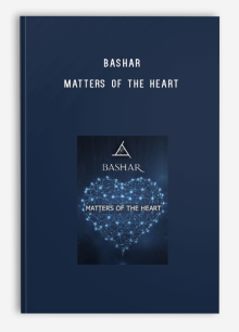 Bashar – Matters of the Heart