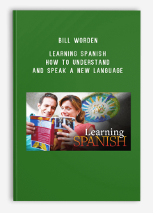 Bill Worden – Learning Spanish How to Understand and Speak a New Language