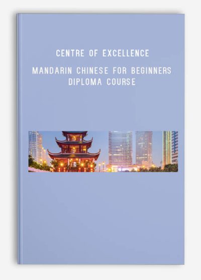 Centre of Excellence – Mandarin Chinese for Beginners Diploma Course