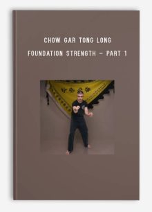 Chow Gar Tong Long – Foundation Strength – Part 1