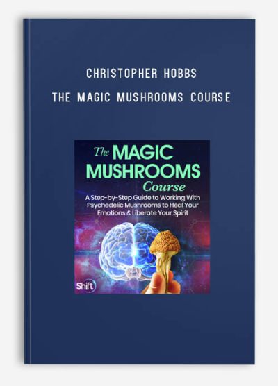 Christopher Hobbs – The Magic Mushrooms Course