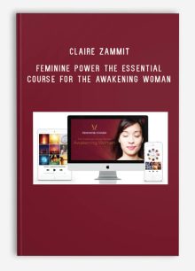 Claire Zammit – Feminine Power The Essential Course for the Awakening Woman