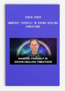 David Gibso – Immerse Yourself in Sound-Healing Vibrations