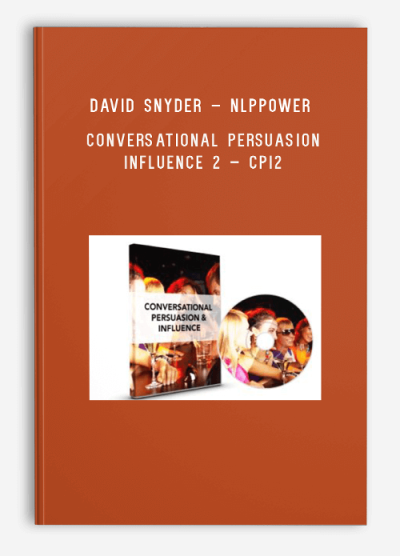 David Snyder – NLPPower – Conversational Persuasion Influence 2 – CPI2