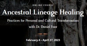 Dr. Daniel Foor – Ancestral Lineage Healing Practices for Personal and Cultural Transformation