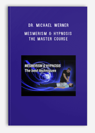 Dr. Michael Werner – Mesmerism & Hypnosis – The Master Course