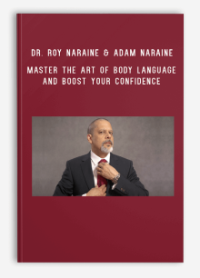 Dr. Roy Naraine & Adam Naraine – Master the Art of Body Language and Boost your Confidence