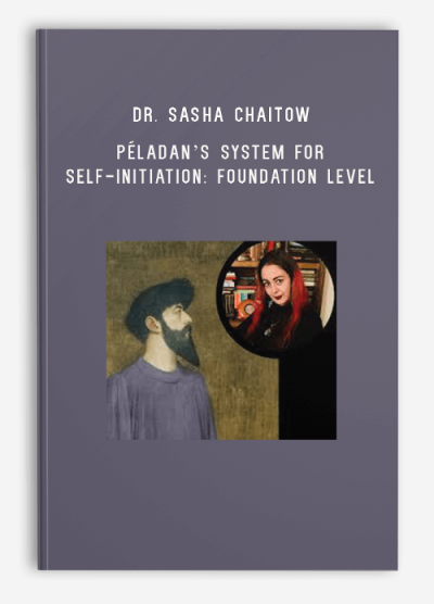 Dr. Sasha Chaitow – Péladan’s System for Self-Initiation Foundation Level