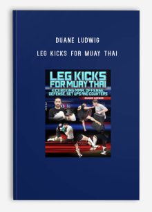 Duane Ludwig – Leg kicks for Muay Thai