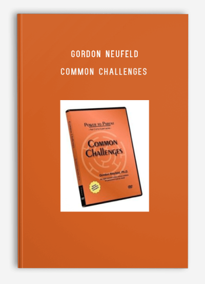 Gordon Neufeld – Common Challenges