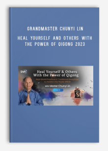 Grandmaster Chunyi Lin – Heal Yourself And Others With The Power Of Qigong 2023