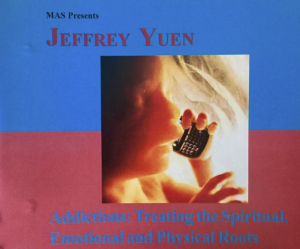 Jeffrey Yuen – Addiction – Treating The Spiritual & Emotional and Physical Roots