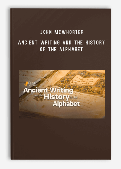 John McWhorter – Ancient Writing and the History of the Alphabet