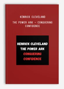 Kenrick Cleveland – The Power Ark – Conquering Confidence