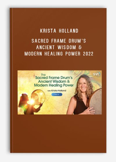 Krista Holland – Sacred Frame Drum’s Ancient Wisdom & Modern Healing Power 2022