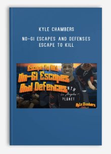 Kyle Chambers – No-Gi Escapes And Defenses – Escape to Kill