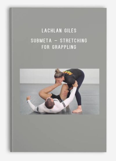 Lachlan Giles – Submeta – Stretching for Grappling