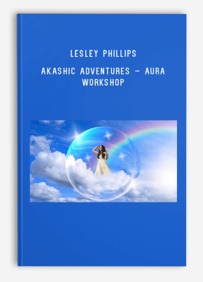 Lesley Phillips – Akashic Adventures – Aura Workshop