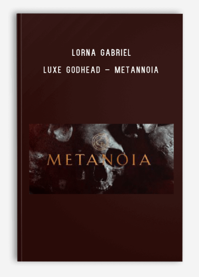 Lorna Gabriel – Luxe Godhead – Metannoia