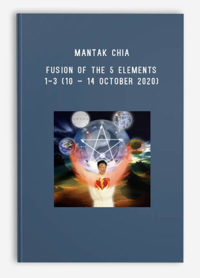 Mantak Chia – Fusion of the 5 Elements 1-3 (10 – 14 October 2020)