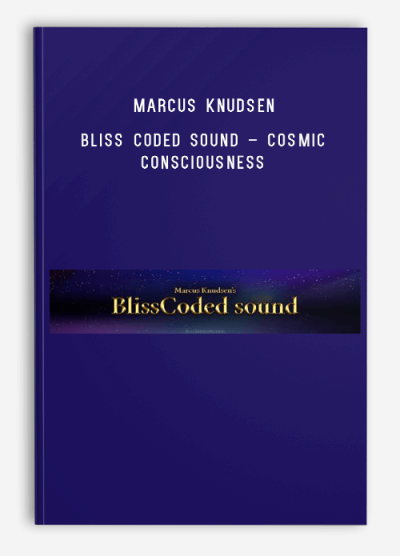 Marcus Knudsen – Bliss Coded Sound – Cosmic Consciousness