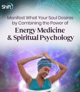 Mary Sise – The Shift Network – Manifest What Your Soul Desires by Combining the Power of Energy Medicine & Spiritual Psychology