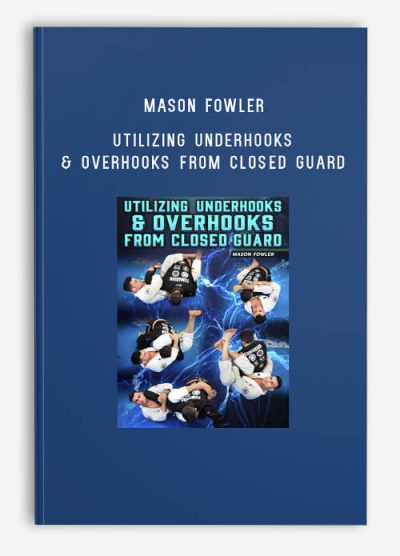 Mason Fowler – Utilizing Underhooks & Overhooks From Closed Guard