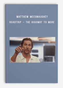 Matthew McConaughey – Roadtrip – The Highway to More