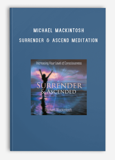 Michael Mackintosh – Surrender & Ascend Meditation