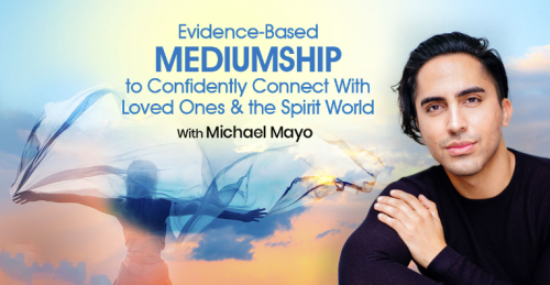 Michael Mayo – Evidence-Based Mediumship to Confidently Connect With Loved Ones & the Spirit World