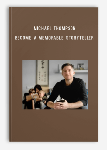 Michael Thompson – Become a Memorable Storyteller