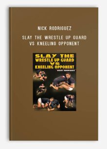 Nick Rodriguez – Slay The Wrestle Up Guard vs Kneeling Opponent