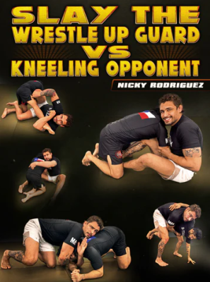 Nick Rodriguez – Slay The Wrestle Up Guard vs Kneeling Opponent