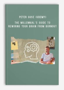 Peter Guse (Udemy) – The Millennial’s Guide to Rewiring Your Brain from Burnout